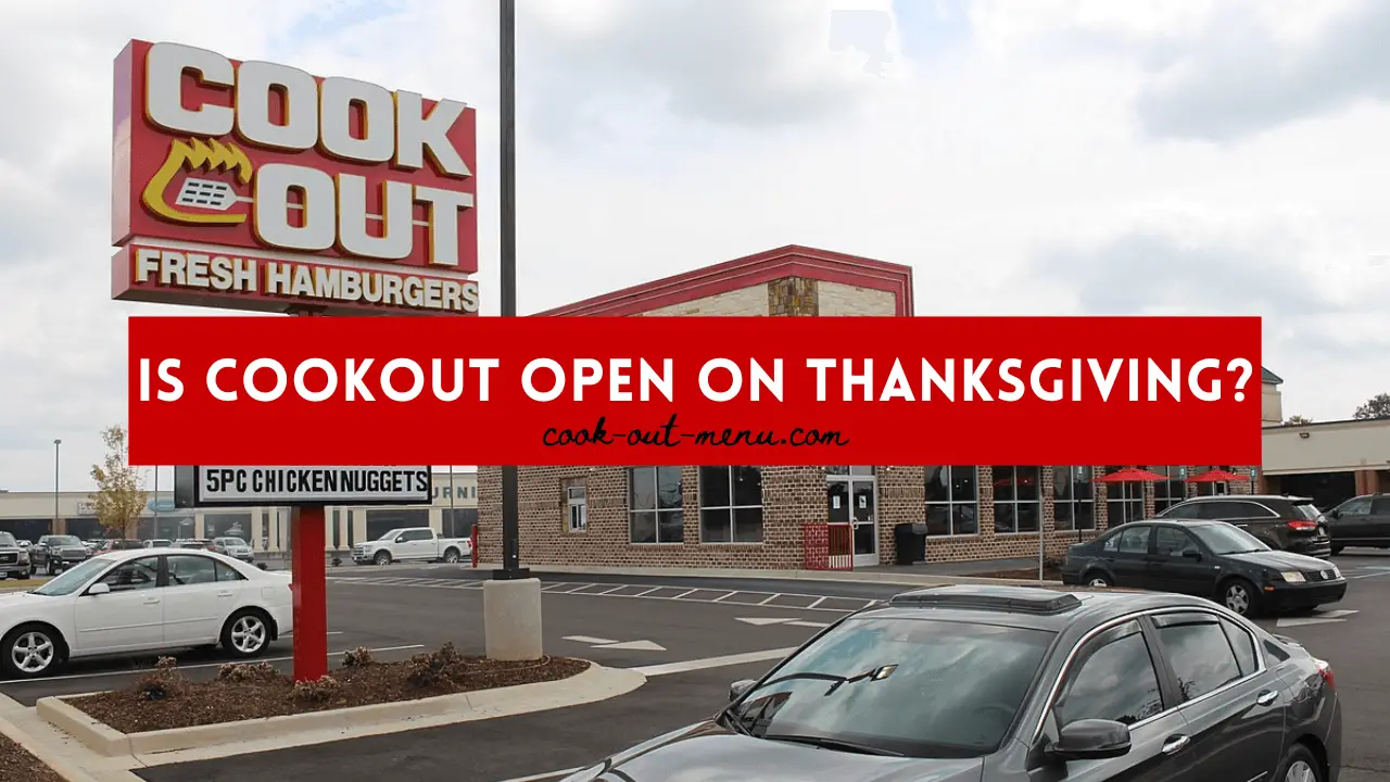Is Cookout open on Thanksgiving?